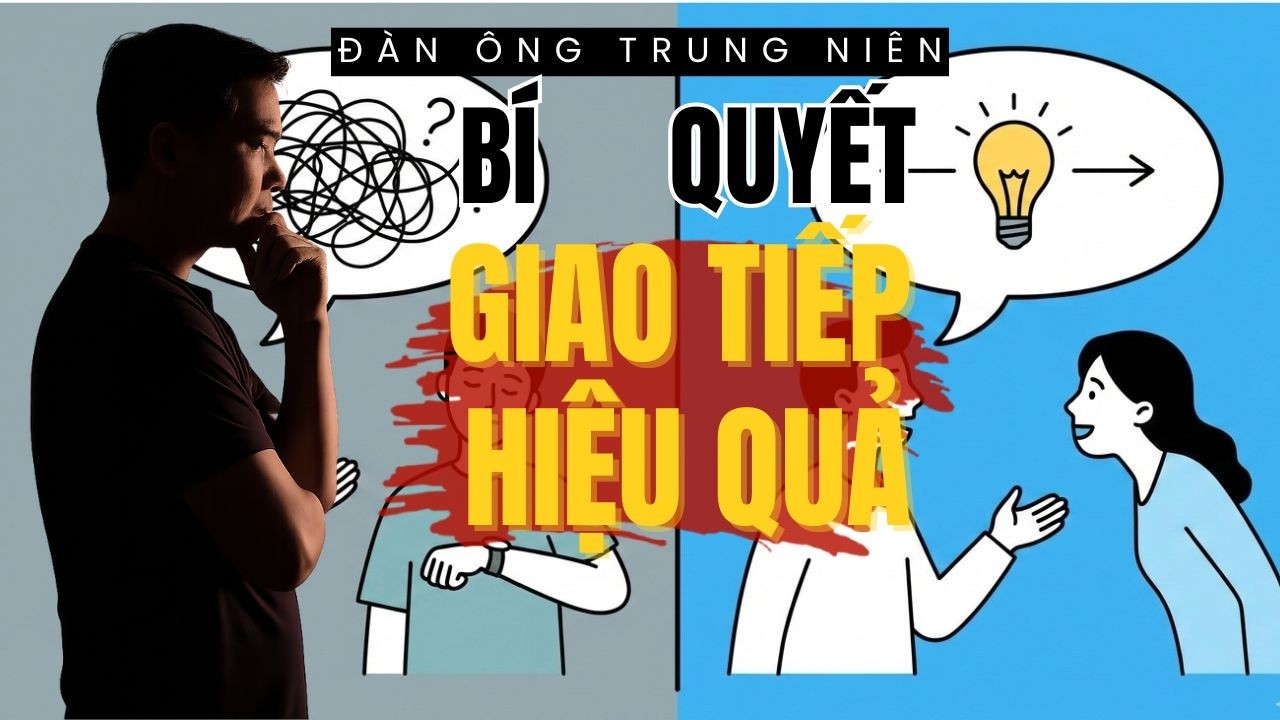 Bí Quyết Giao Tiếp Khiến Ai Cũng Phải Nghe | Đàn Ông Trung Niên