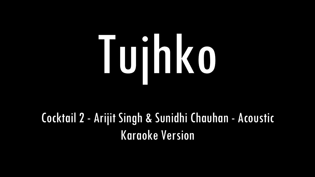 Tujhko | Cocktail 2 | Arijit Singh | Acoustic Karaoke With Lyrics | Only Guitar Chords...