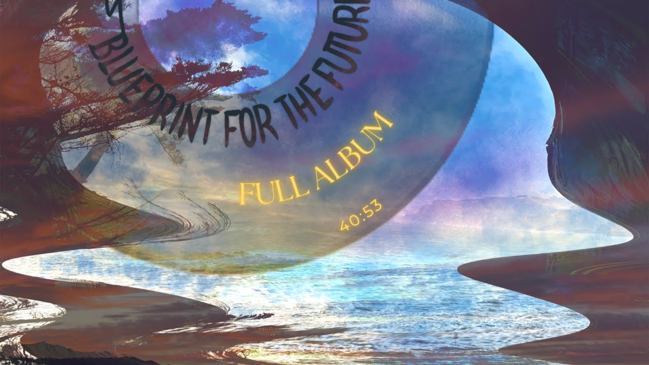 Blueprint For The Future (Full Album) - Ambient Groove Music with Field Recordings [40:56]
