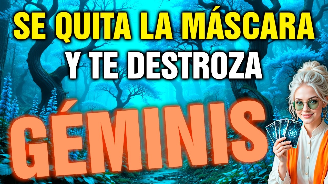 géminis 😡 LA MÁSCARA CAE… Y TE VAS A ENTERAR DE TODO LO QUE TE OCULTÓ
