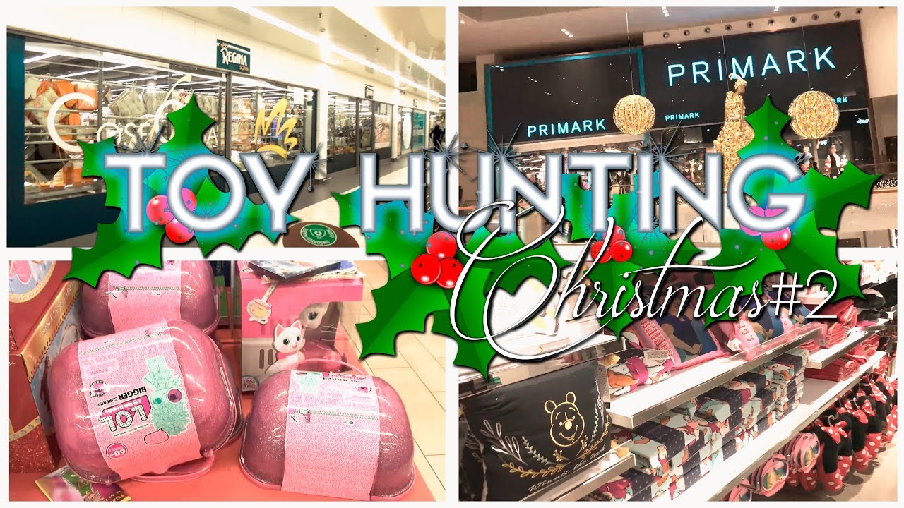 Christmas TOY HUNTING #2 + PRIMARK | Toys Expression