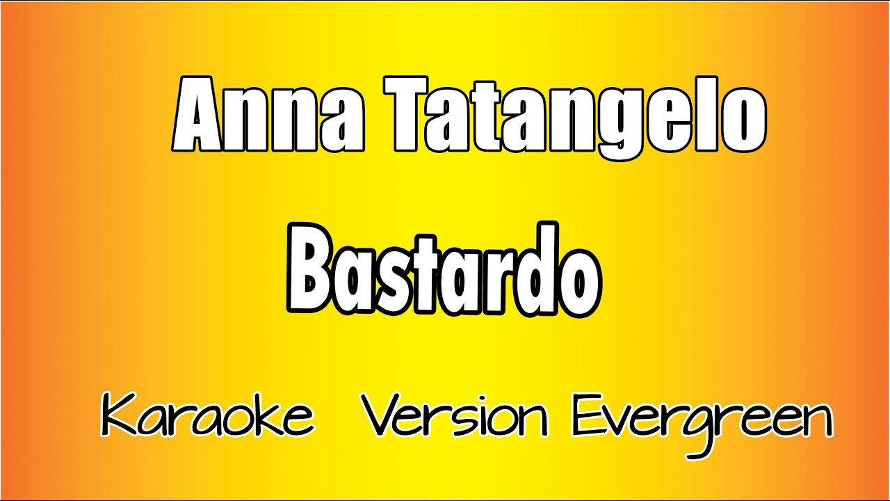 Anna Tatangelo -  Bastardo (versione Karaoke Academy Italia)