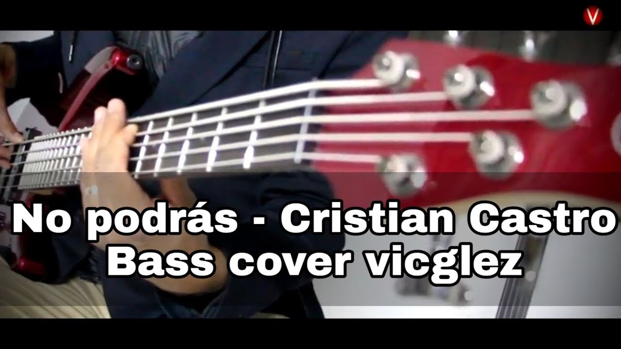 No podrás - Cristian Castro ( bass cover vicglez)