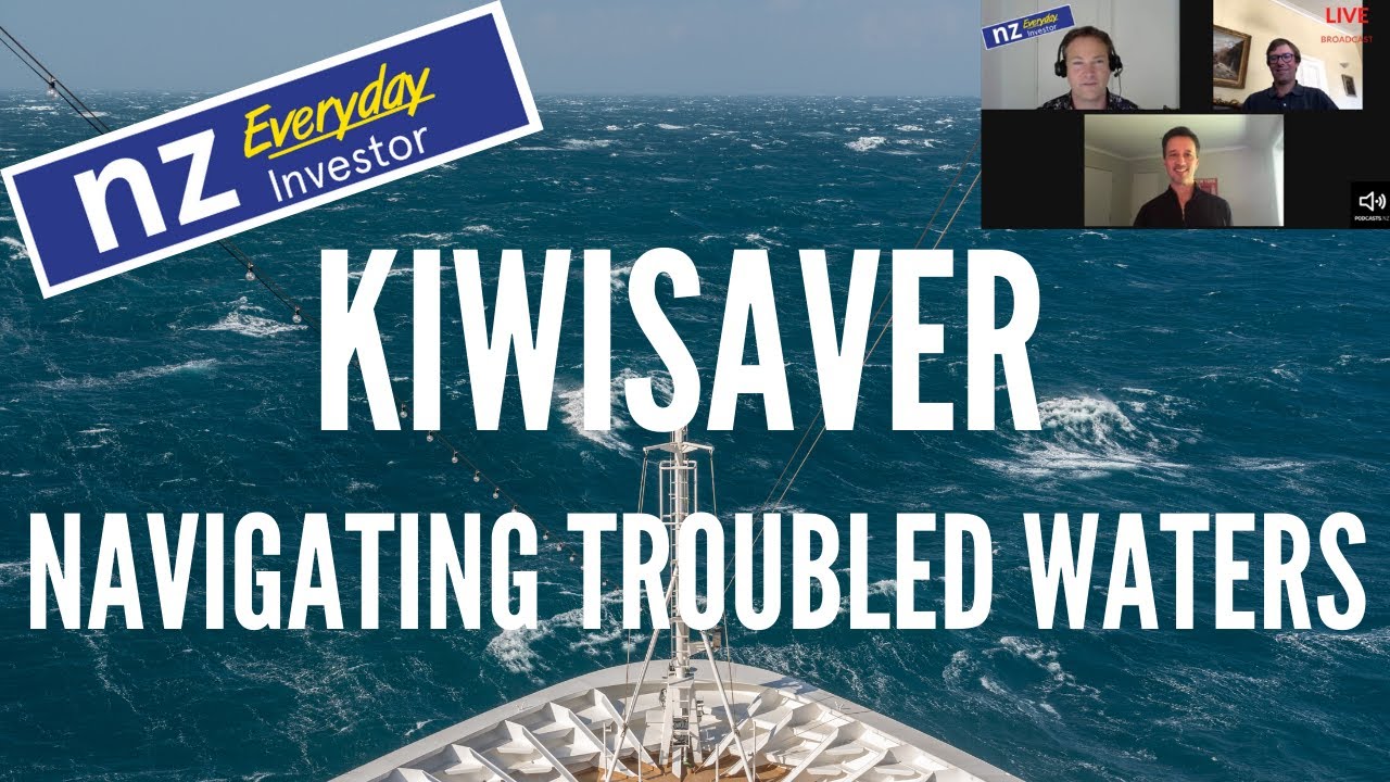 KiwiSaver - Navigating Troubled Waters