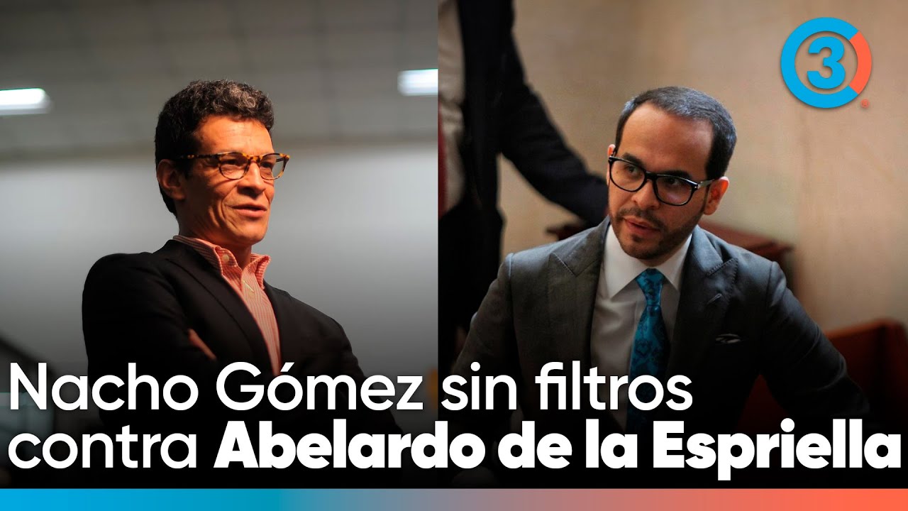 Nacho Gómez sin filtros contra Abelardo de la Espriella 