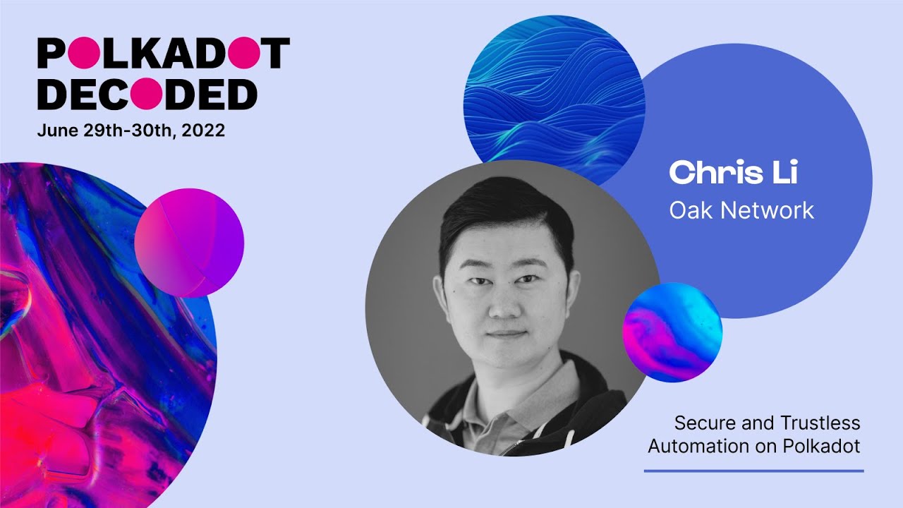 Oak Network: Secure and Trustless Automation on Polkadot | Polkadot Decoded 2022
