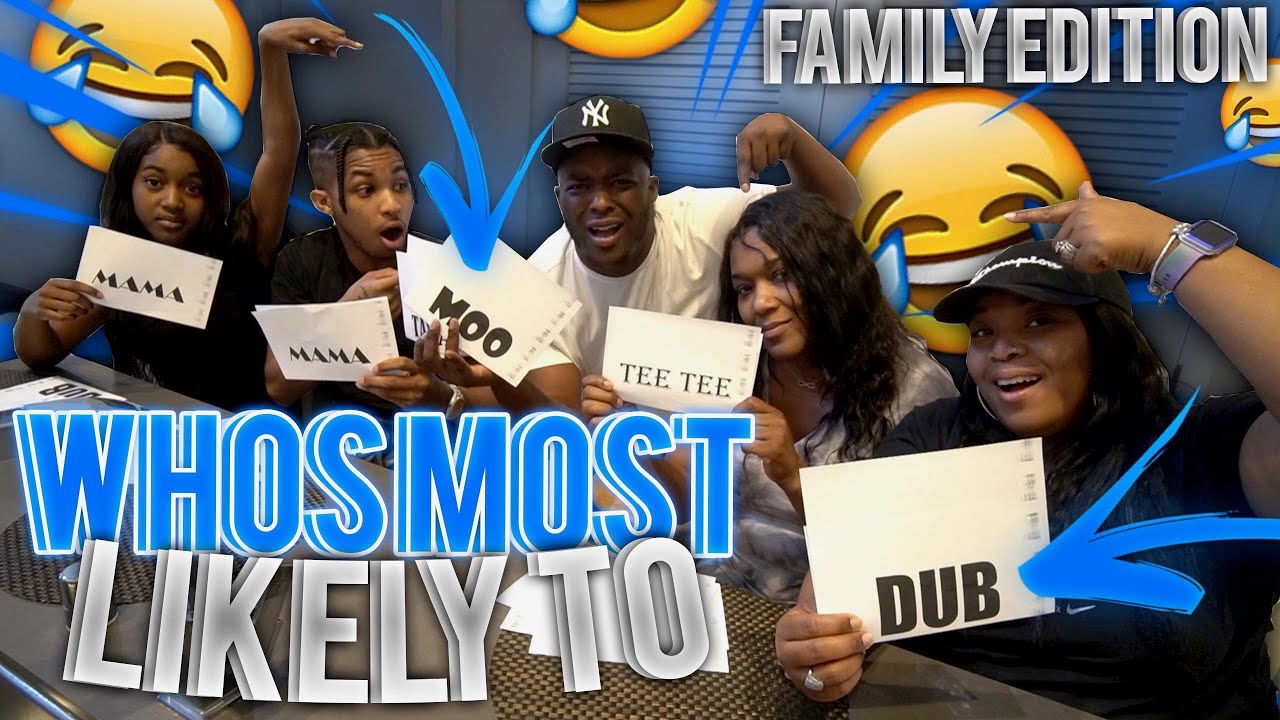 Who’s Most Likely To . . ft TeeTee , DDG , Tawanna & Our Mom