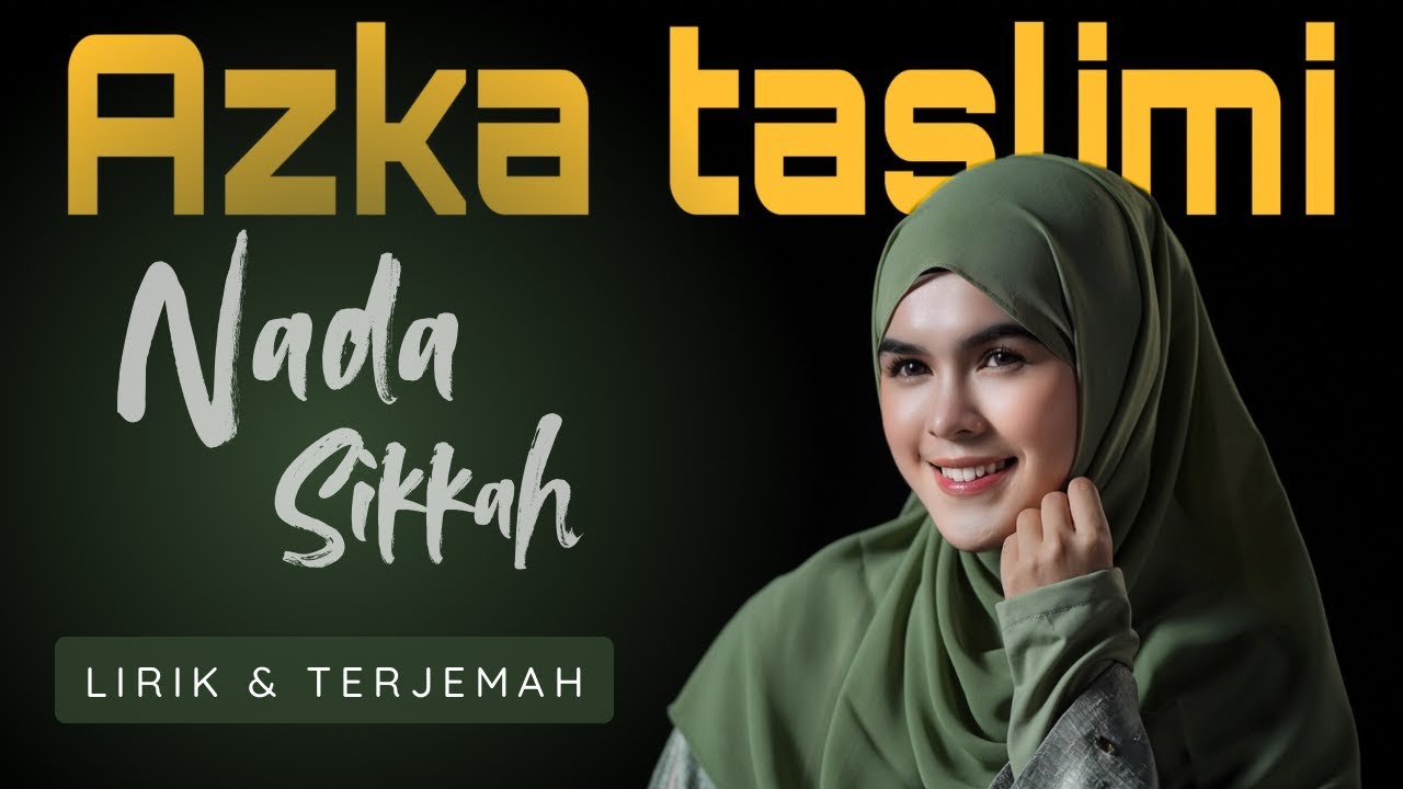 AZKA TASLIMI - NADA SIKKAH (vidio lirik & terjemah)