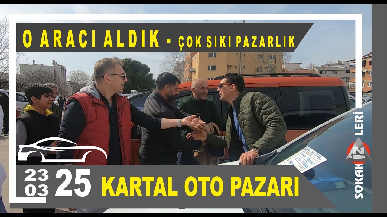 KARTAL OTO PAZARI ( O ARACI SIKI PAZARLIK İLE ALDIK ) @OTOMOTIFTV #140
