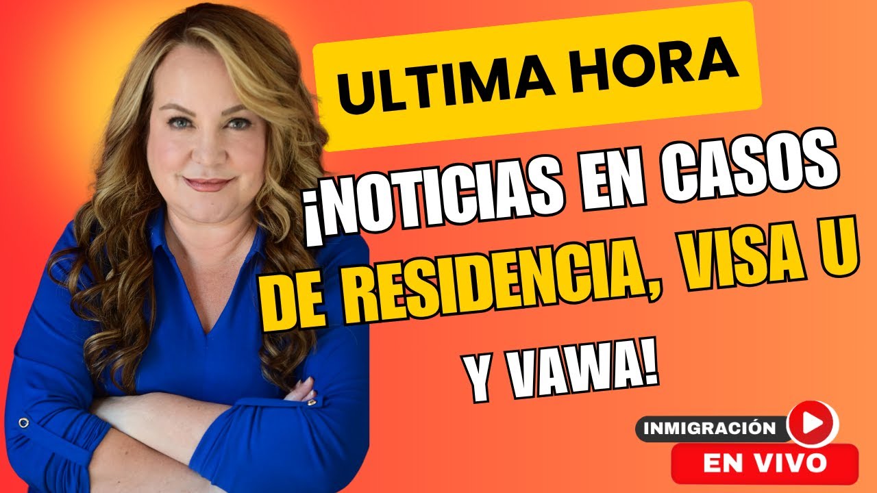 ‼️NOTICIAS EN CASOS DE RESIDENCIA, VISA Y VAWA, JULIO 2025‼️
