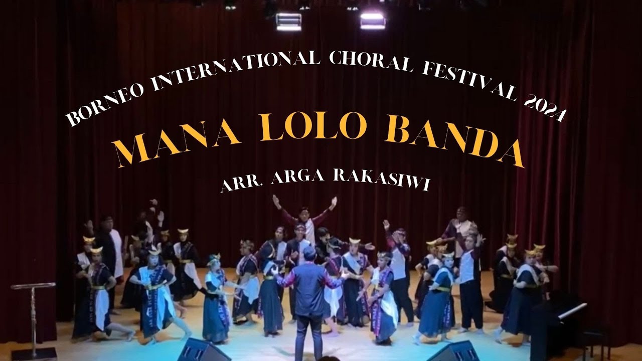 PSMUT - Mana Lolo Banda (Arr. Arga Rakasiwi) | Borneo International Choral Festival 2024