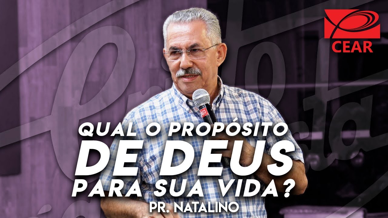 Qual o prop&oacute;sito de Deus para sua vida? - Pr. Natalino