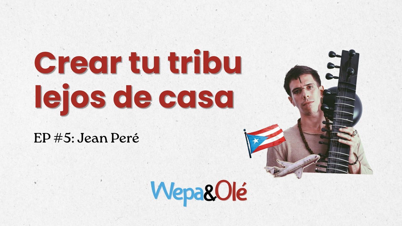 EP05: Jean Peré – Crear tu tribu lejos de casa