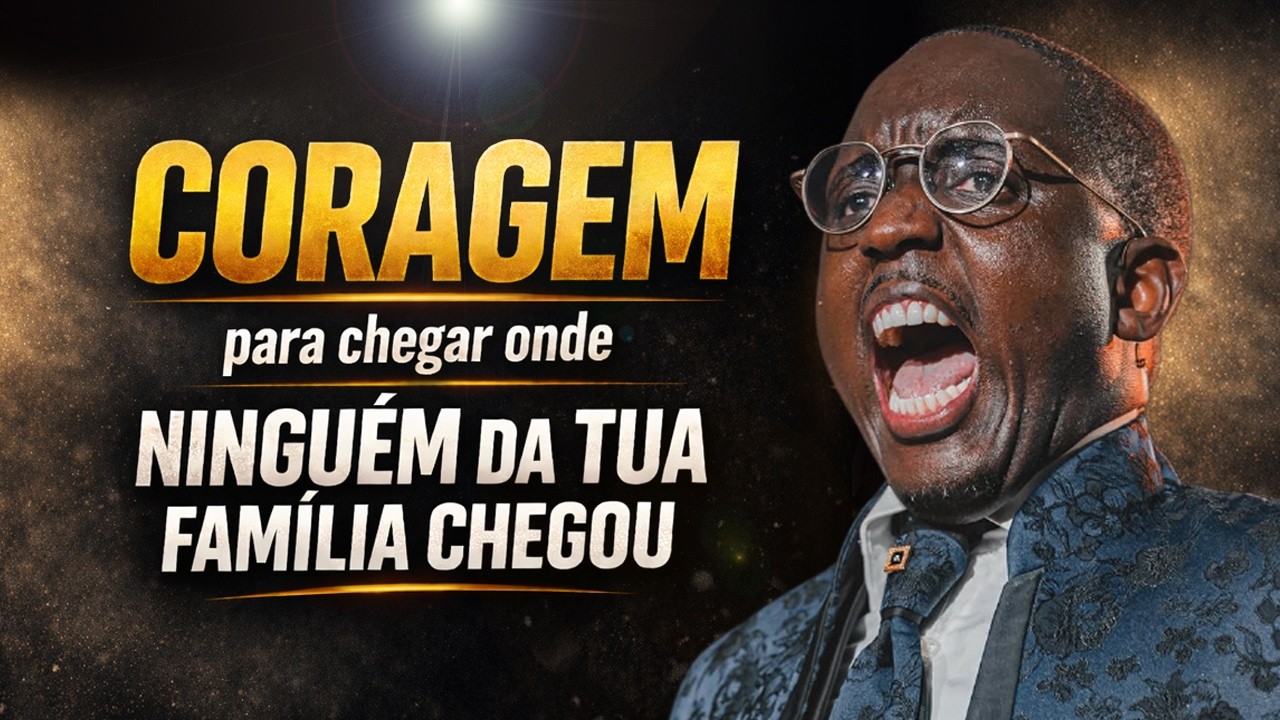 Forte! Coragem para chegar onde ninguém da tua família chegou | Pr. Edivaldo Simão