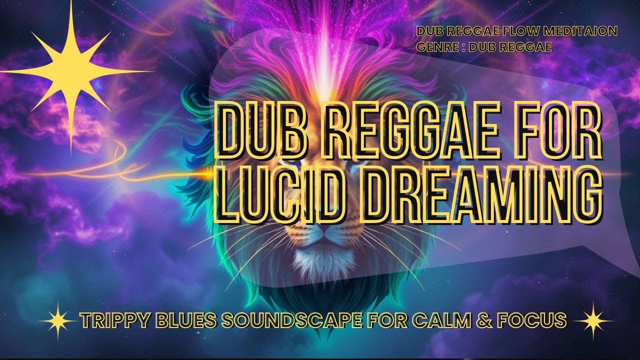 Dub Reggae For Lucid Dreaming – Trippy Blues Soundscape for Calm & Focus