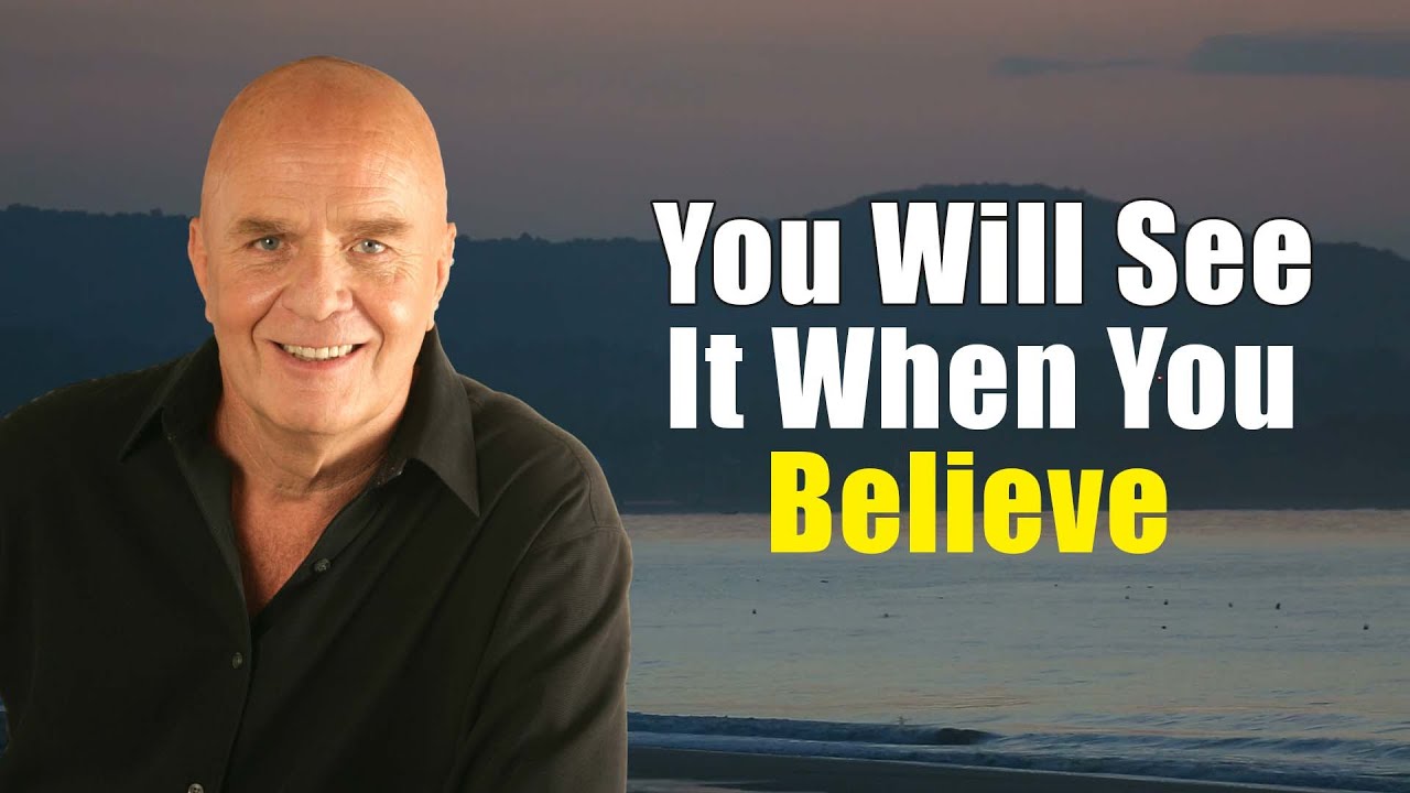 Dr Wayne Dyer | You&rsquo;ll See It When You Believe It | Awaken Your Inner Self