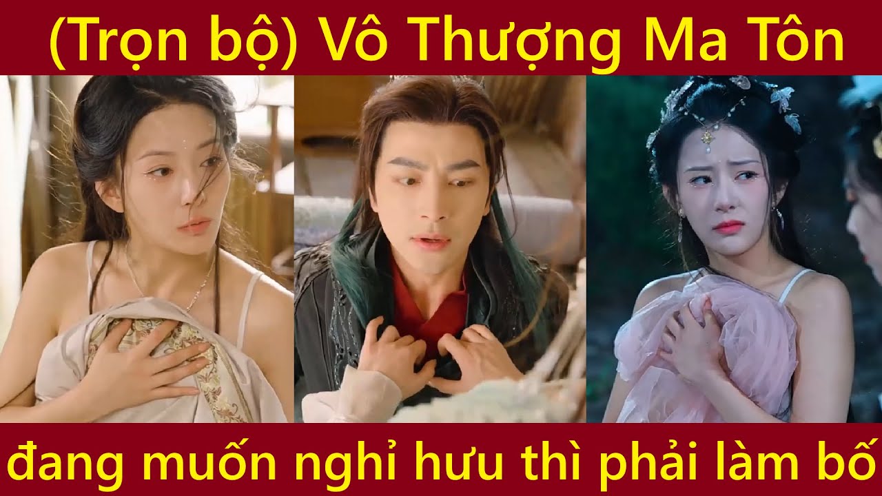 Vô Thượng Ma Tôn, xuyên không là Ma Tôn muốn về hưu nghỉ ngơi thì tự dưng lại phải làm bố