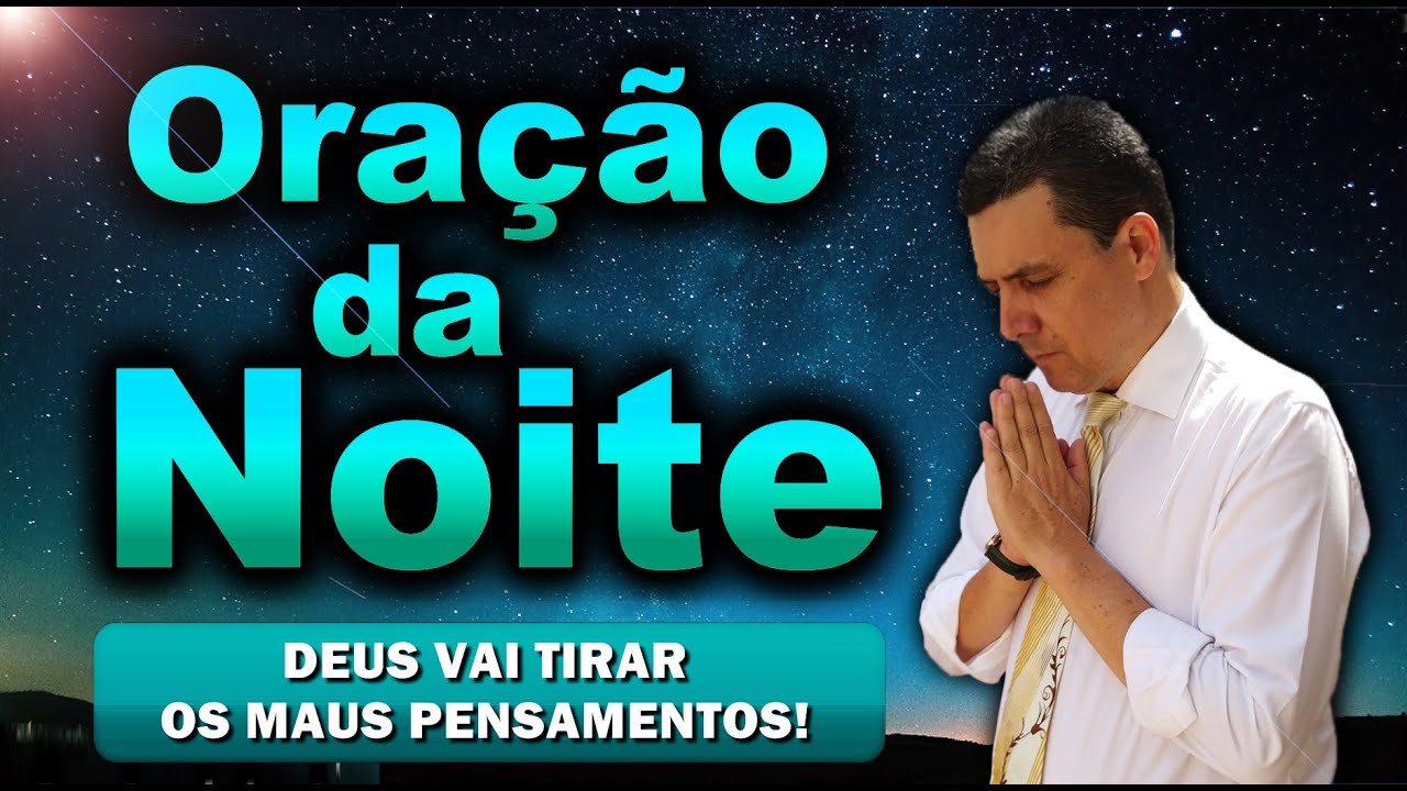 ((🔴)) ORAÇÃO DA NOITE DE HOJE: DEUS VAI TIRAR OS MAUS PENSAMENTOS!