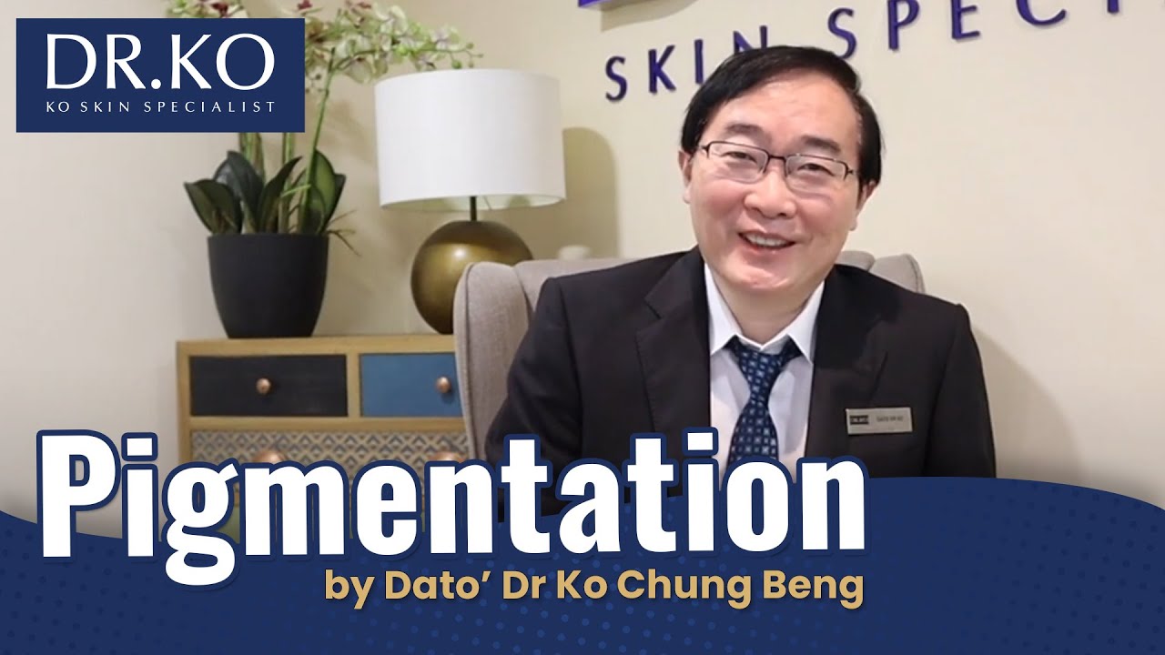 Pigmentation by Dato' Dr Ko Chung Beng