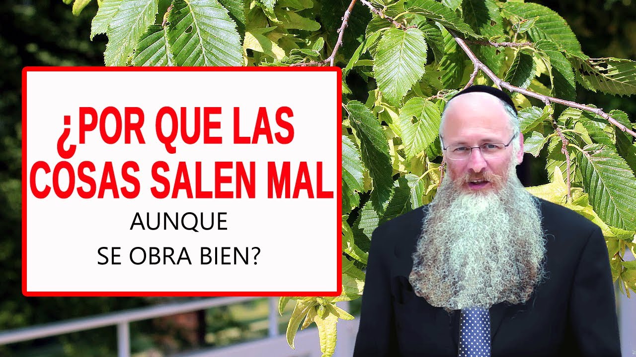 &iquest;Por qu&eacute; las Cosas Salen Mal aunque se Obra Bien?