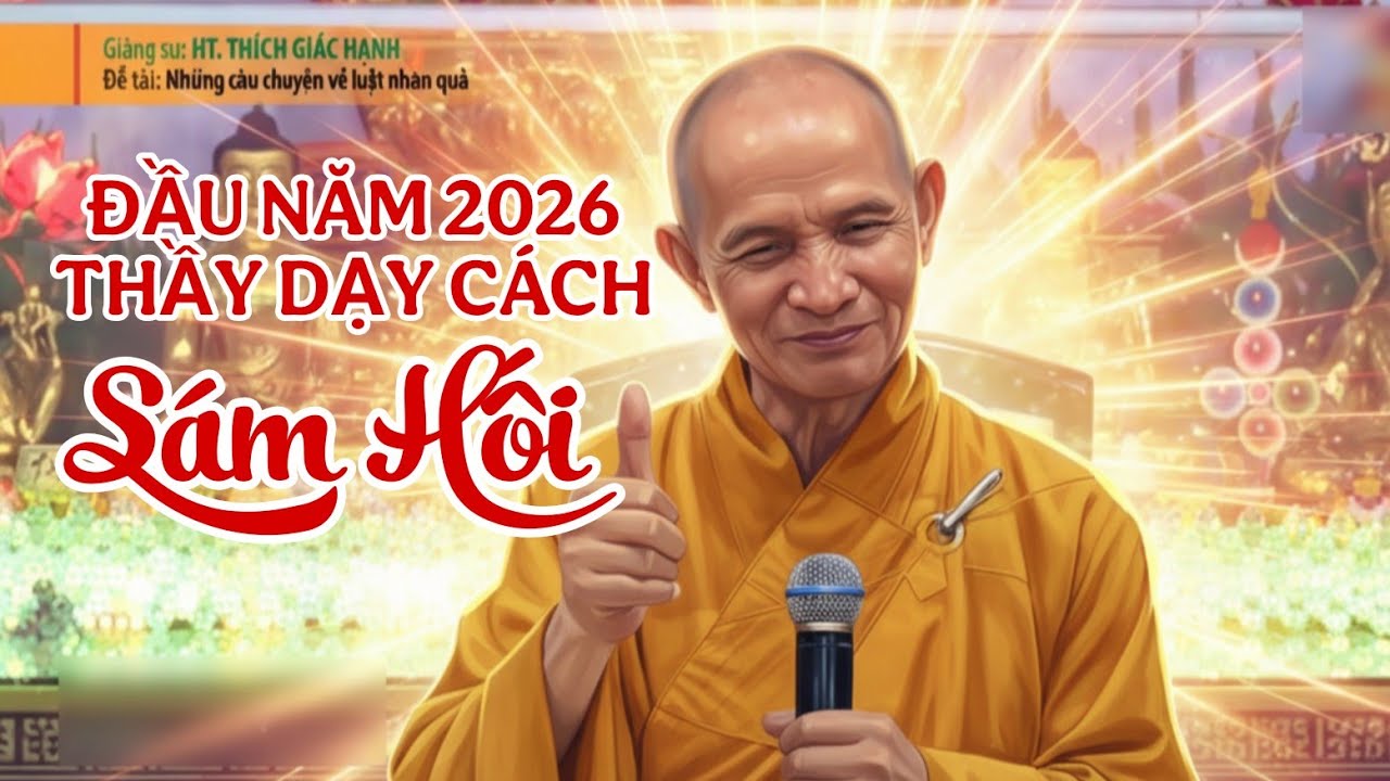 ĐẦU NĂM THẦY GIẢNG VỀ CÁCH SÁM HỐI ĐÚNG- HT Thích Giác Hạnh