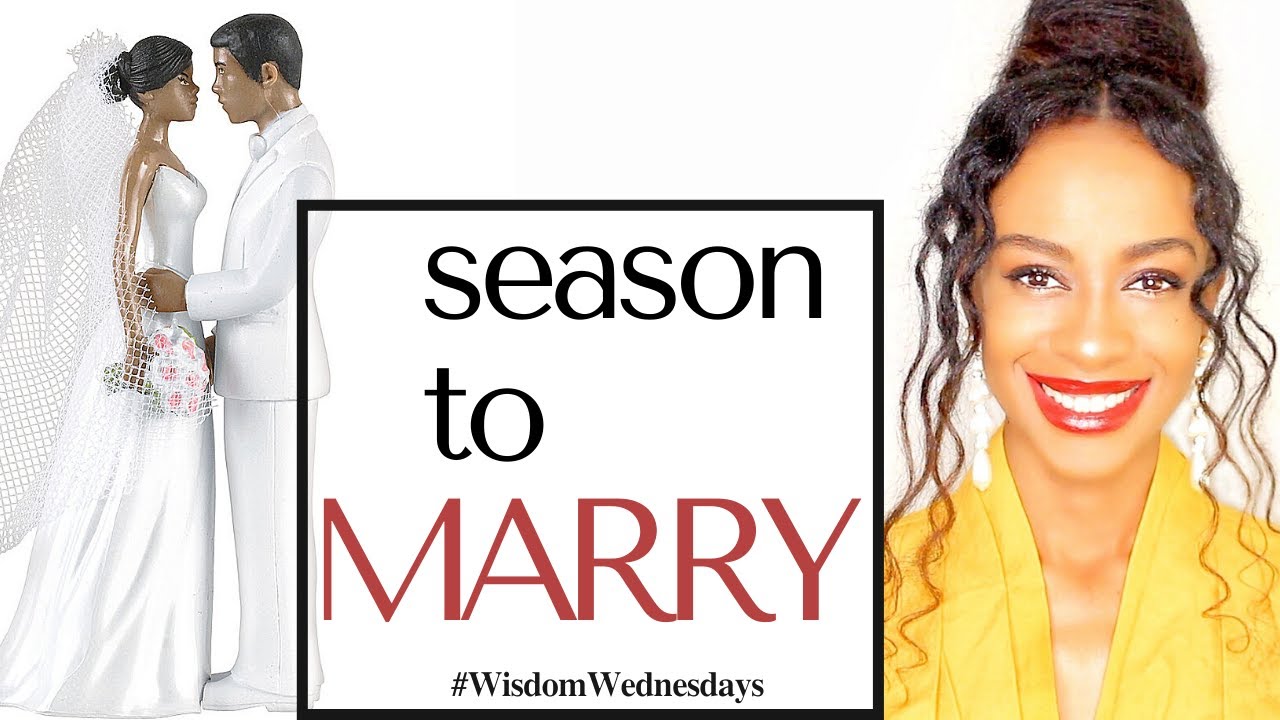 THE SEASON TO MARRY - Wisdom Wednesdays