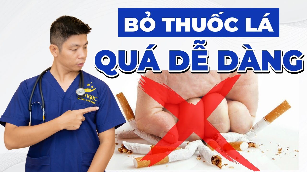 BỎ THUỐC L&Aacute; Dễ D&agrave;ng Chỉ Cần Xem Hết Video n&agrave;y | Dr Ngọc