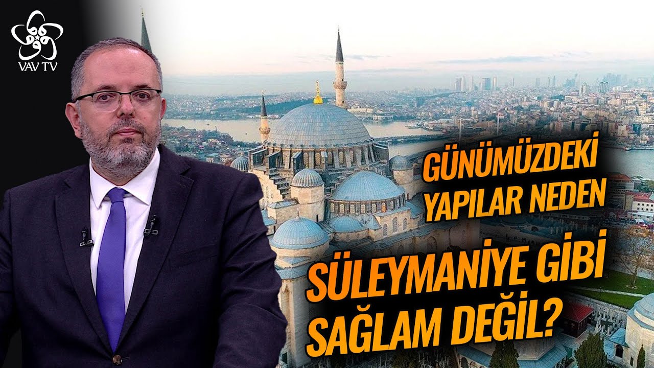 Günümüzdeki Yapılar Neden Süleymaniye Camii Gibi Sağlam Değil? | Prof. Dr. Erhan Afyoncu VAV TV