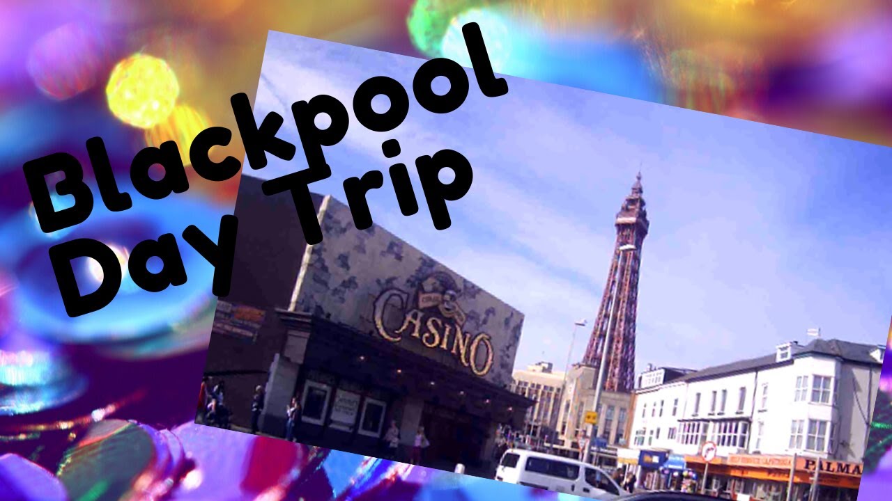 Blackpool day trip