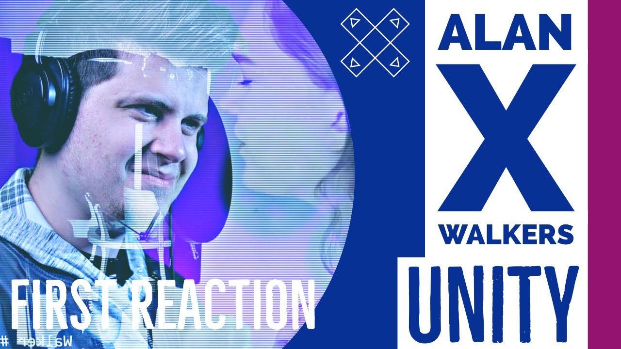 Alan X Walkers - Unity [FIRST REACTION]