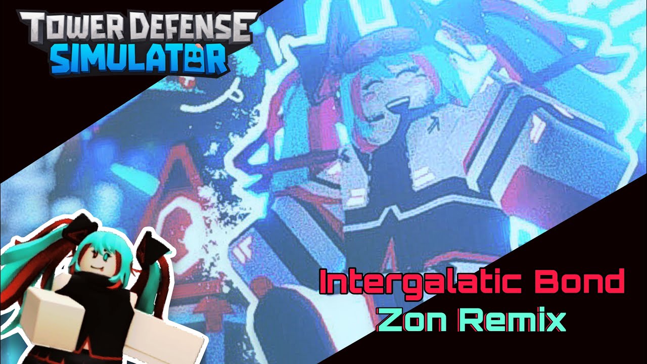 Tower Defense Simulator OST - Intergalatic Bond [Zon Remix]