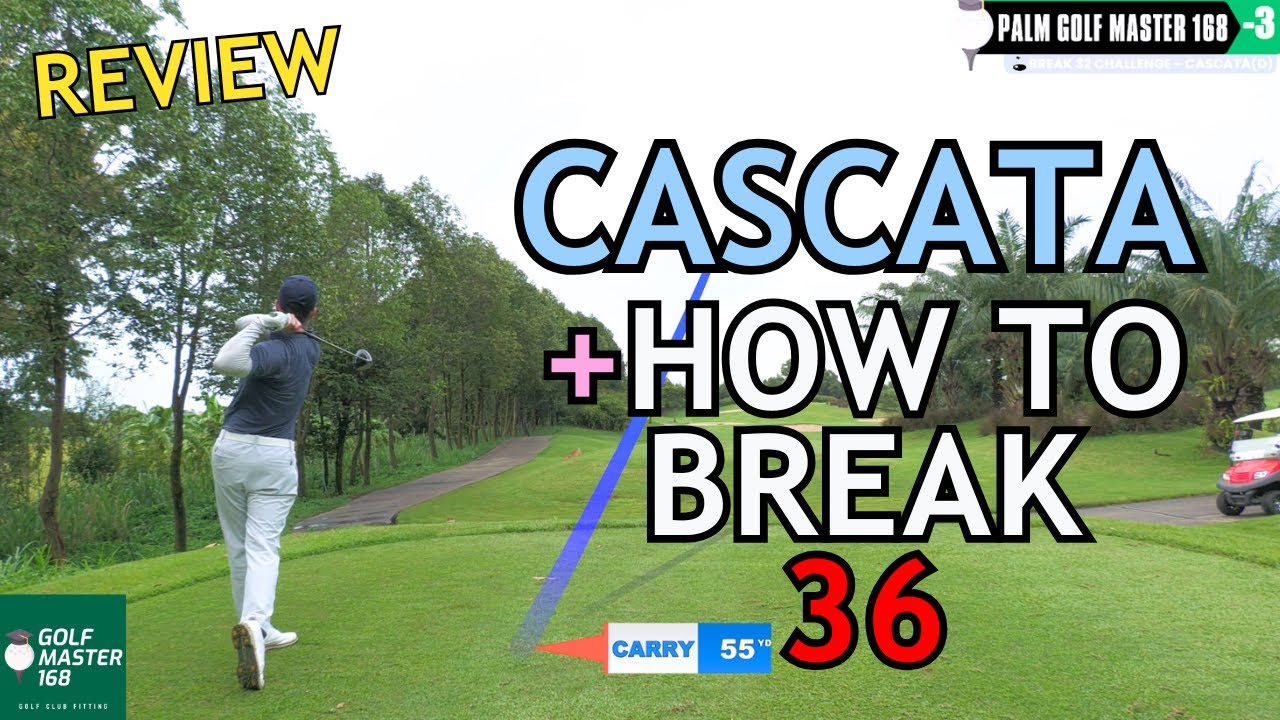 รีวิวสนามกอล์ฟ & Break 72 Series | EP.6 Cascata หมุดหลังสุด