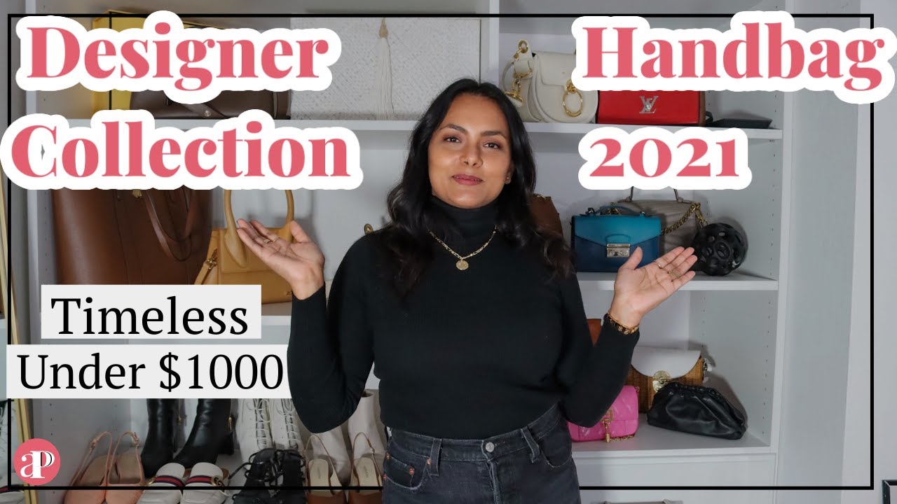 My Entire Designer Handbag Collection for 2021 - TIMELESS Under $1000 (Most of Them)