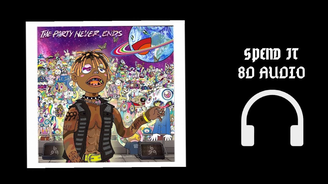 Juice Wrld - Spend It | 8D Audio🎧 [Best Version] (THE PARTY NEVER ENDS)