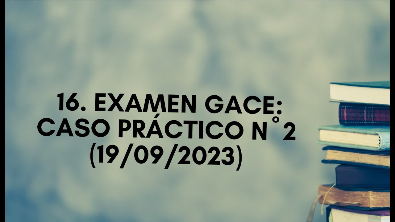 16. Directo sobre el caso práctico de GACE y examen de AGE