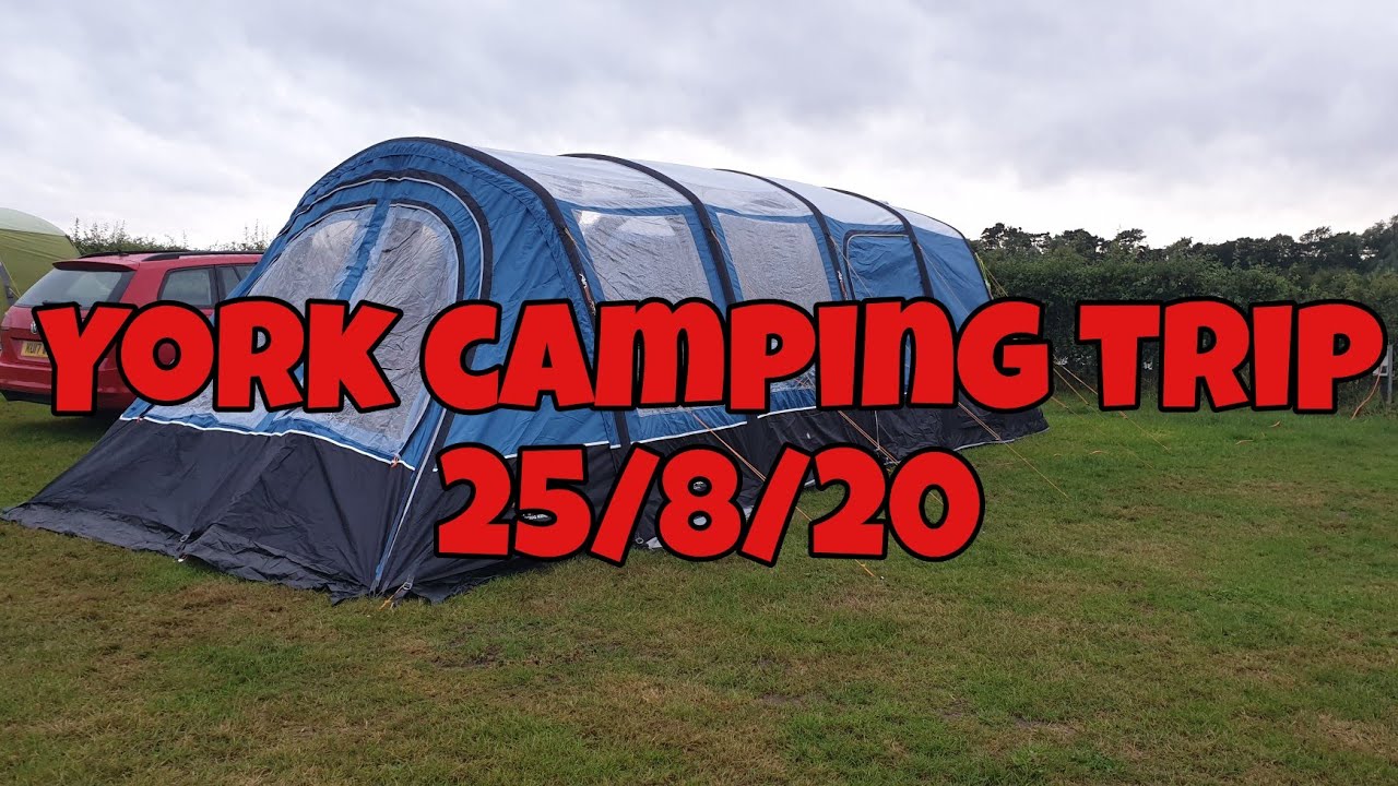 York camping trip 25/8/20