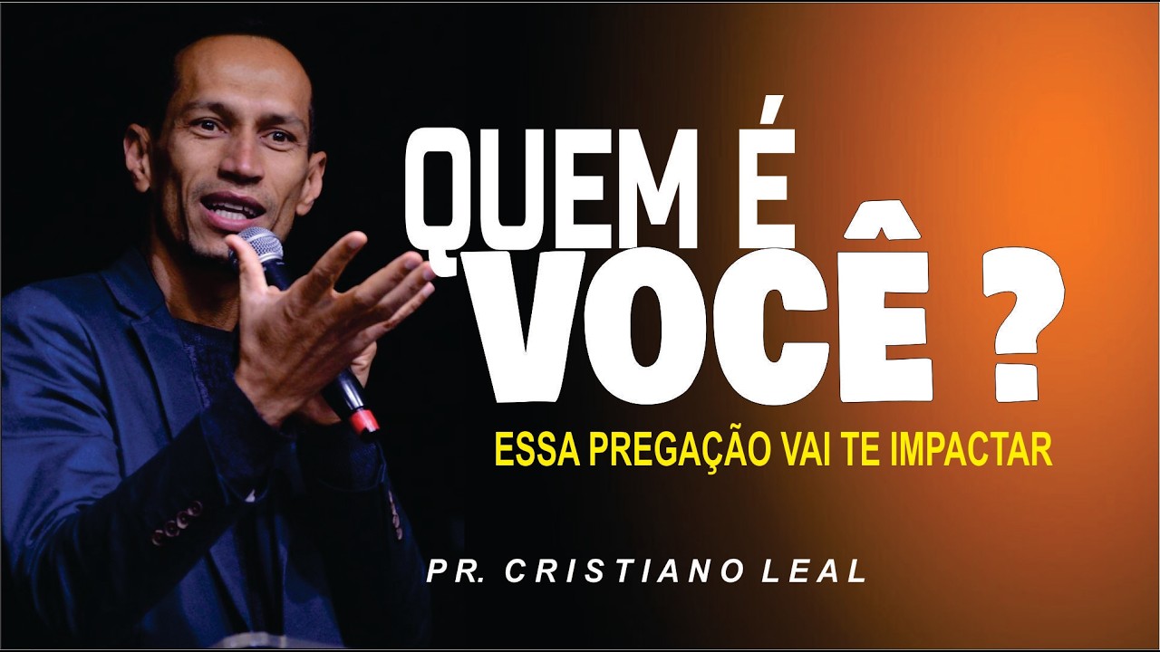 QUEM É VOCÊ ? - PR. CRISTIANO LEAL