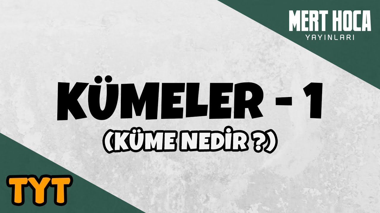 Kümeler -1 (Küme Nedir ?)