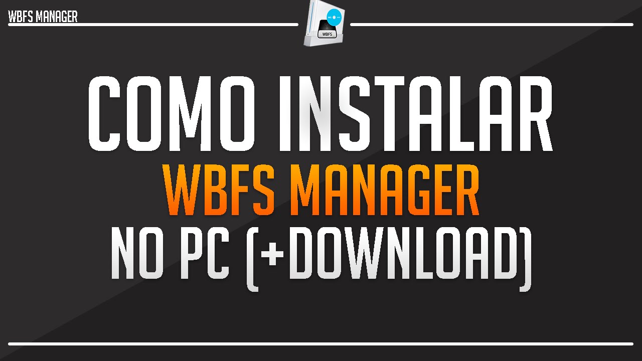 como instalar wbfs manager 3.0 (+download link)