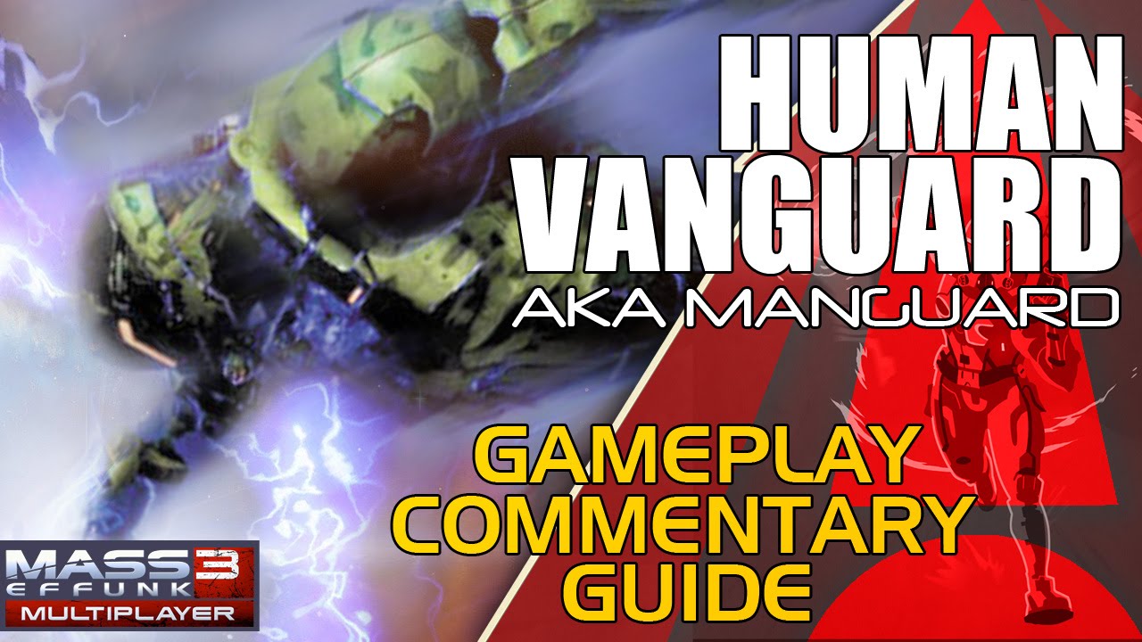 Best defence is a good offence: Human Vanguard Guide - Mass Effect 3 Multiplayer | Mass Effunk [6]