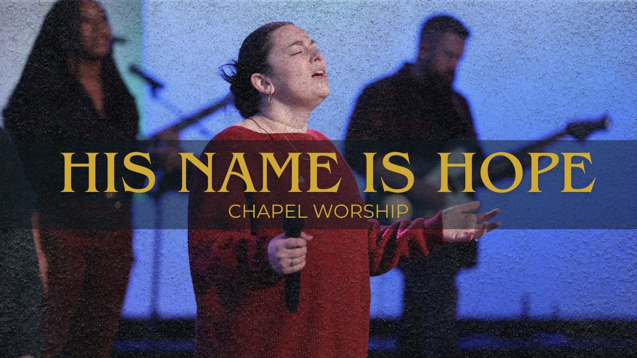 His Name is Hope (LIVE) // Chapel Worship