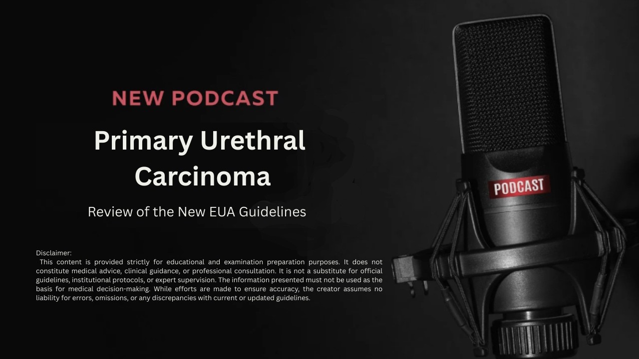 Primary Urethral Carcinoma | Latest EAU Guidelines Review for FRCS & Board Exams.
