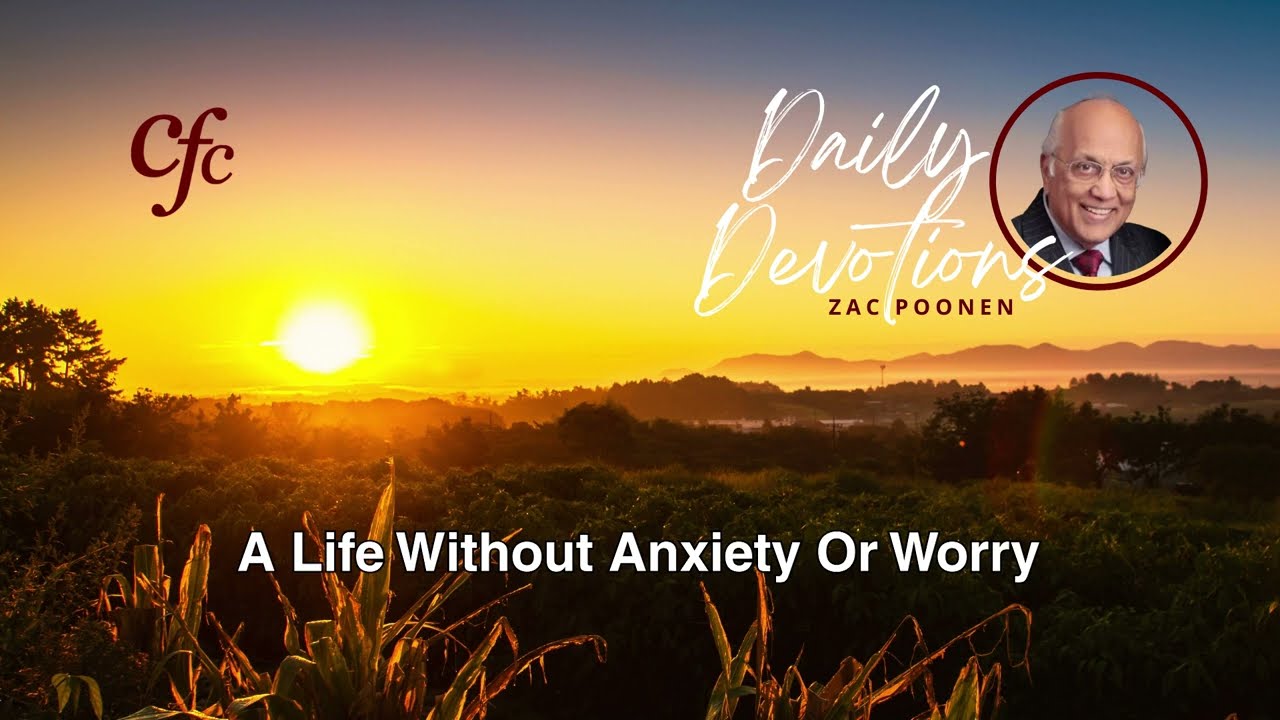 August 14 | Daily Devotion | A Life Without Anxiety Or Worry | Zac Poonen
