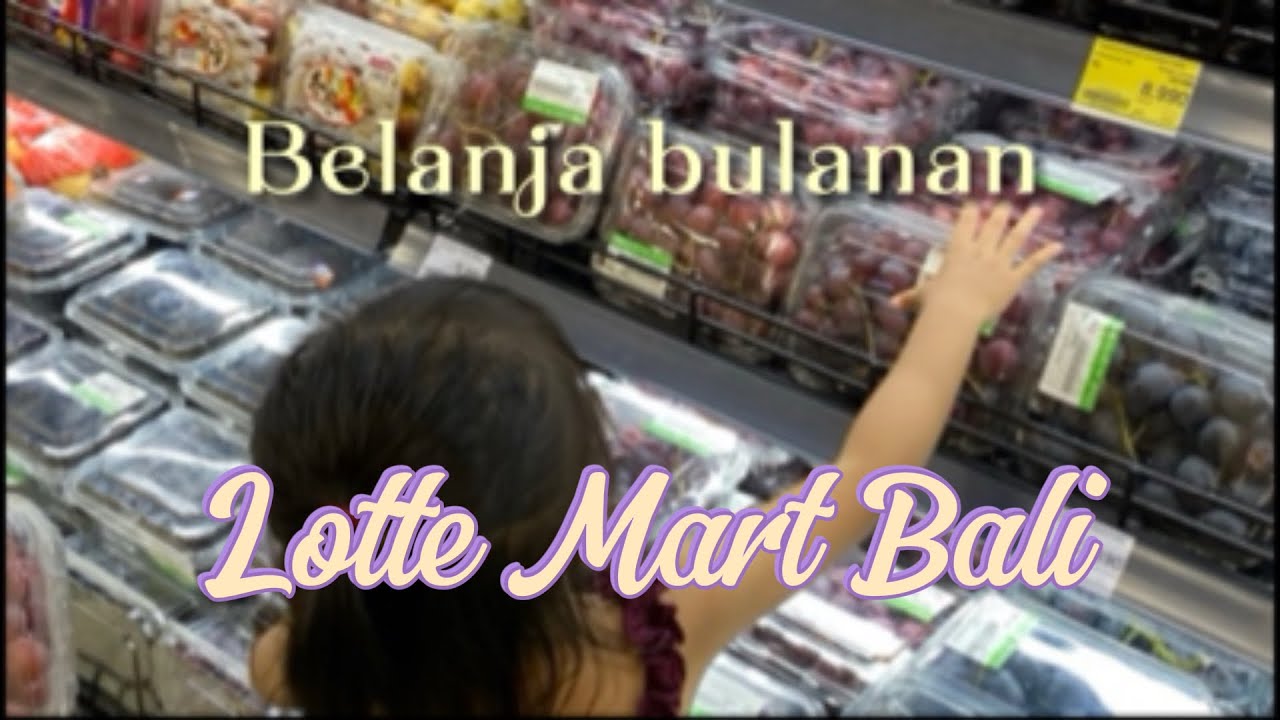 BELANJA BULANAN DI LOTTE MART BALI