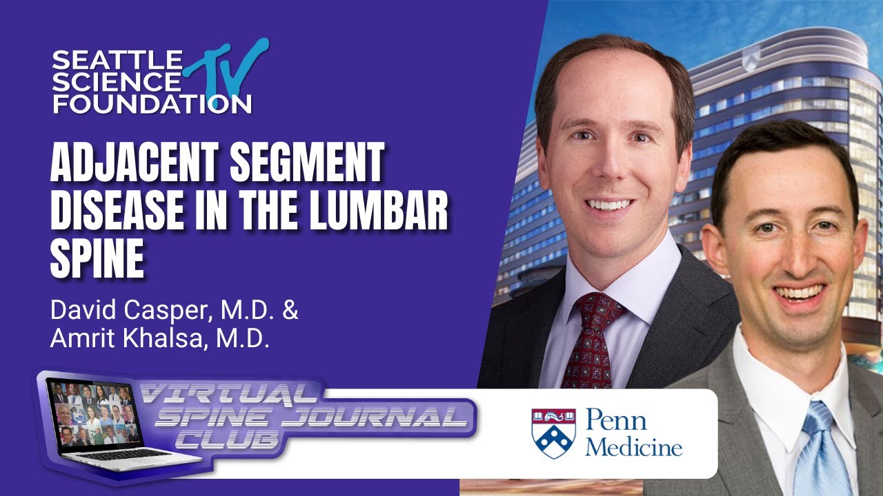 Adjacent Segment Disease in The Lumbar Spine – David Casper, MD & Amrit Khalsa, MD