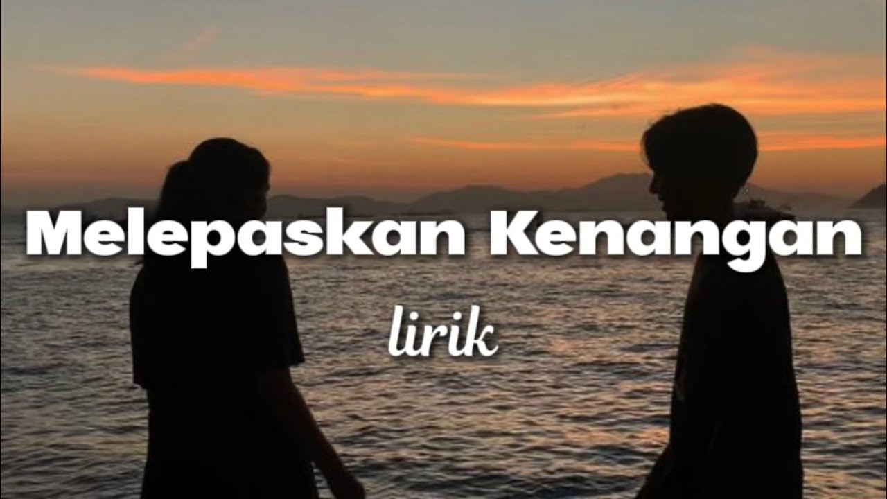 Lagu Sedih Ketika Kenangan Harus Dilepas Meski Hati Masih Bertahan