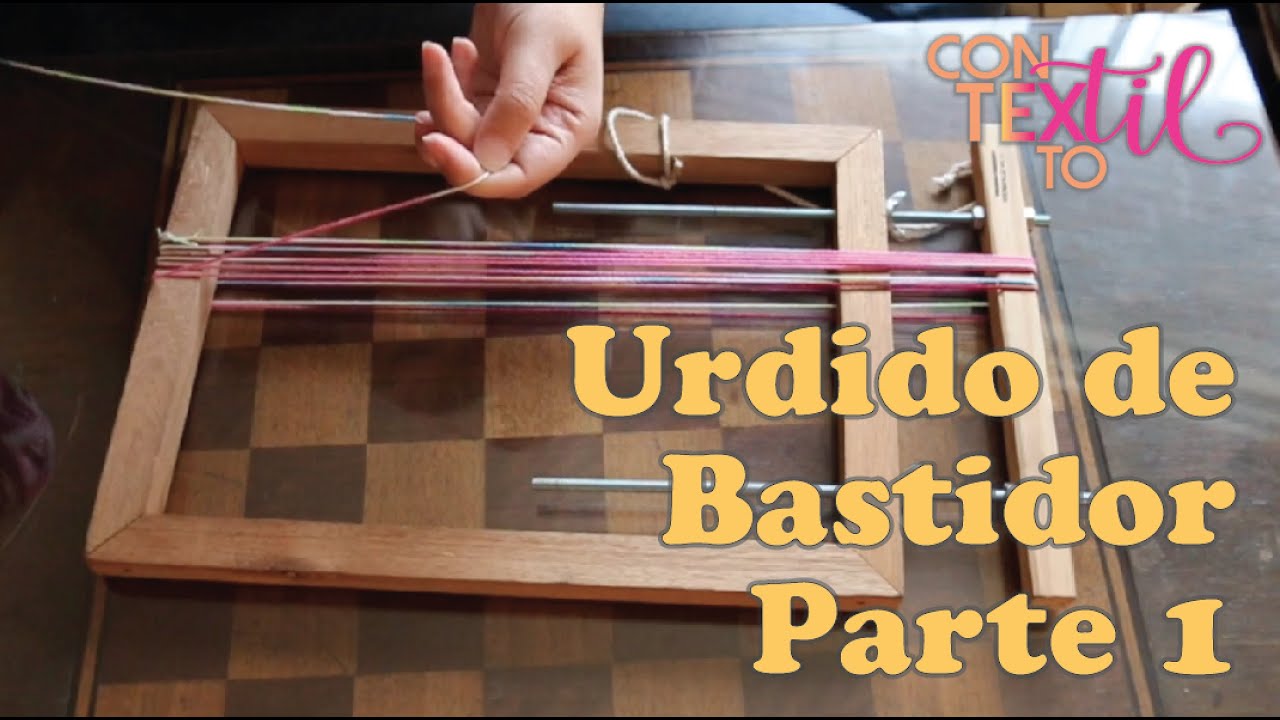 Urdido de bastidor  #1 (parte 1 de 2)