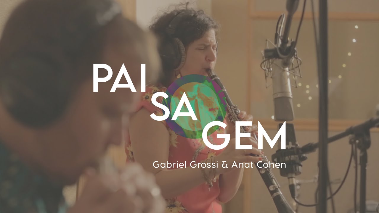 Paisagem - Gabriel Grossi feat. Anat Cohen (Clipe Oficial)