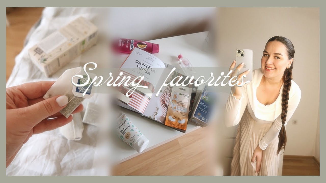 SPRING FAVORITES | skincare,wellness & cookbook