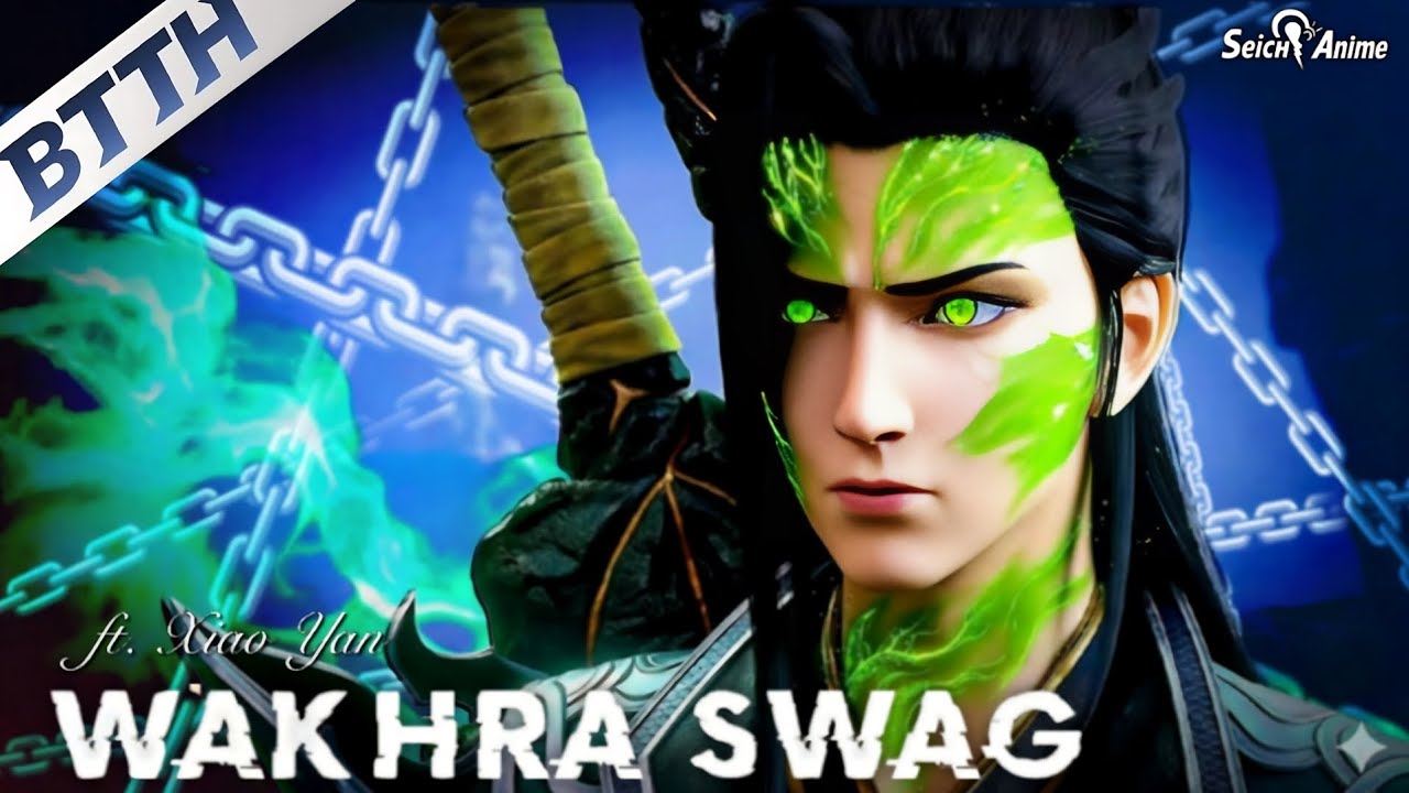 Xiao Yan Wakhra Swag 🔥 | Battle Through The Heavens AMV